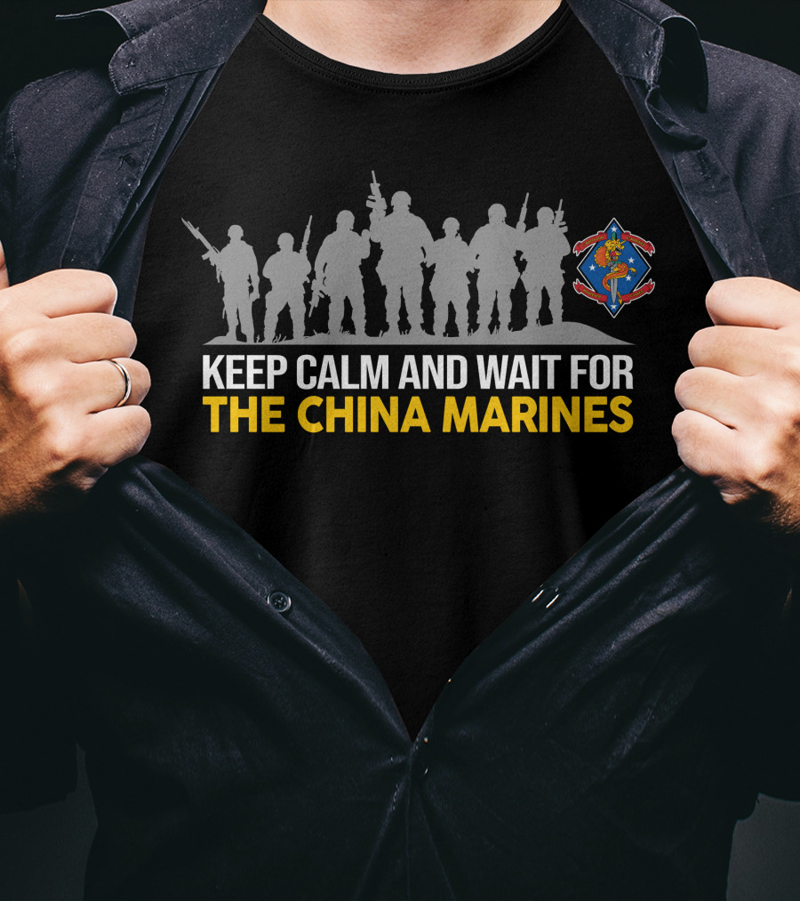 1St BattalionTh Marines Keep Calm And Wait For The China Marines T-Shirt