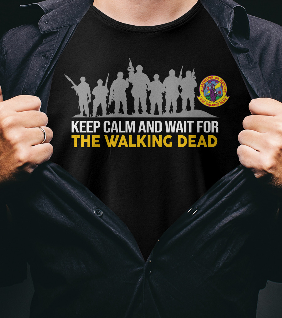 1St BattalionTh Marines Keep Calm And Wait For The Walking Dead T-Shirt