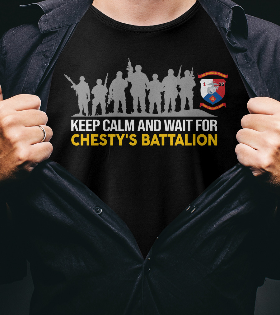 Keep Calm And Wait For Chesty’s Battalion 1St Battalion 25Th Marines T-Shirt