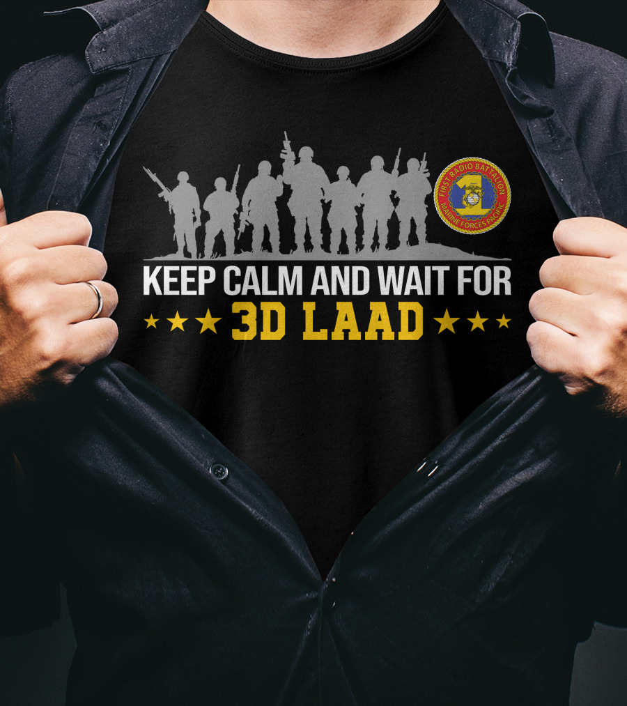 1st Radio Battalion Keep Calm And Wait For 3D LAAD T-Shirt