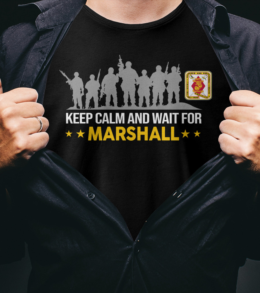 Keep Calm And Wait For Marshall 2Nd BattalionRd Marines T-Shirt