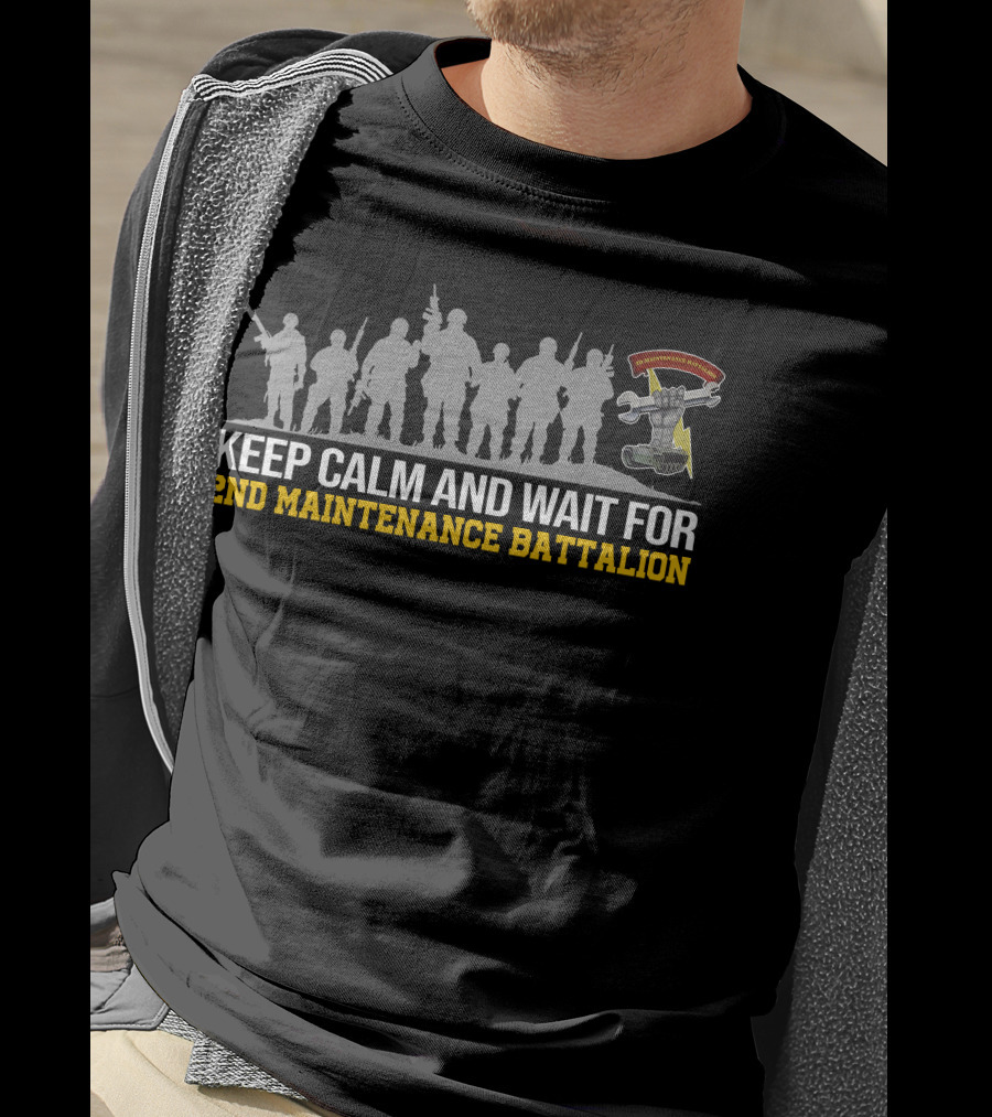 Keep Calm And Wait For 2Nd Maintenance Battalion T-Shirt