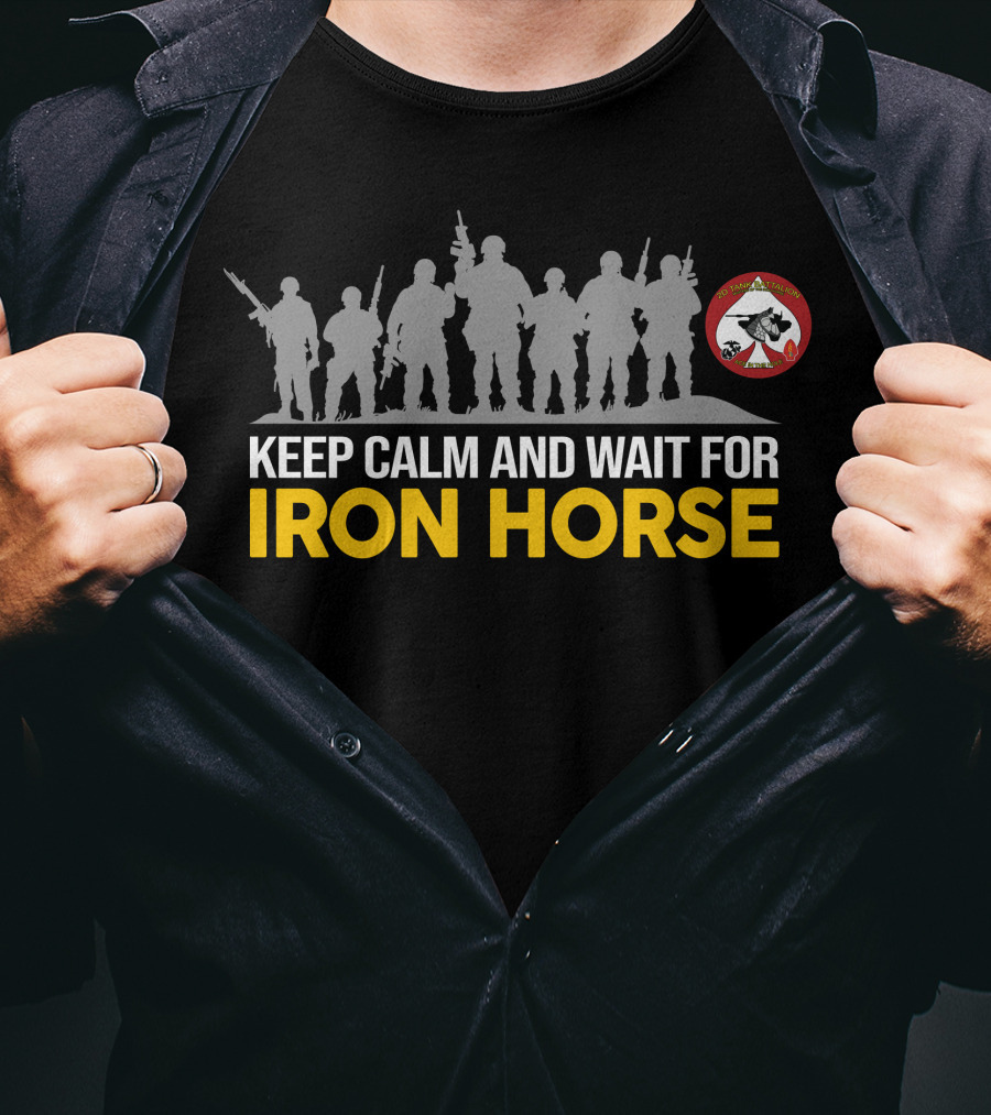 2nd Tank Battalion Keep Calm And Wait For Iron Horse T-Shirt