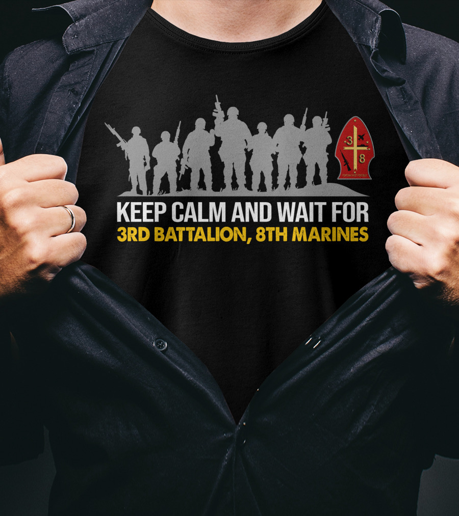 Keep Calm And Wait For 3Rd BattalionTh Marines Silhouette With Shield T-Shirt