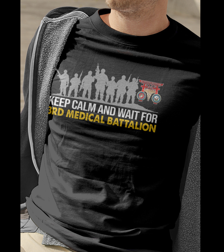 Keep Calm And Wait For 3rd Medical Battalion Silhouette Scene T-Shirt