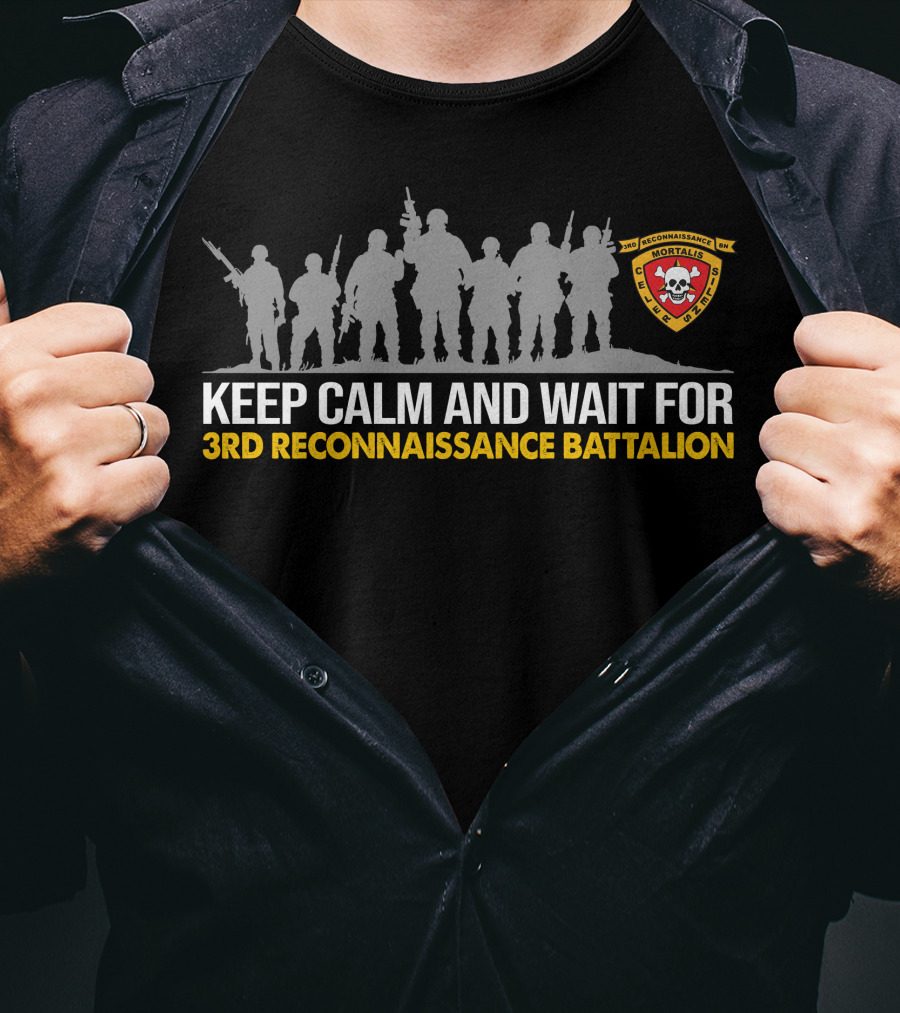 Keep Calm And Wait For 3Rd Reconnaissance Battalion Mortalis T-Shirt