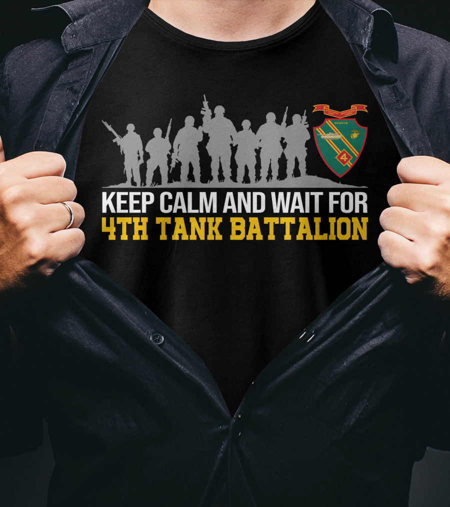 Keep Calm And Wait For 4Th Tank Battalion Military Silhouette Crest T-Shirt