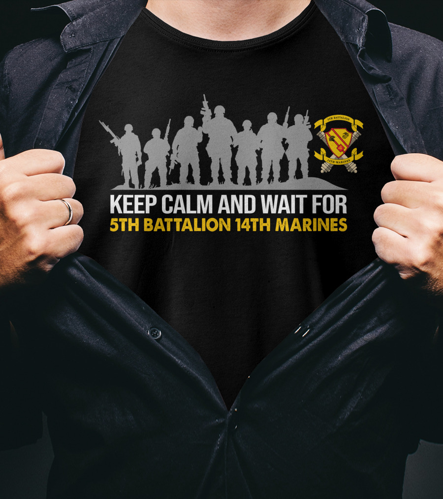 Keep Calm And Wait For 5Th Battalion 14Th Marines Silhouette T-Shirt
