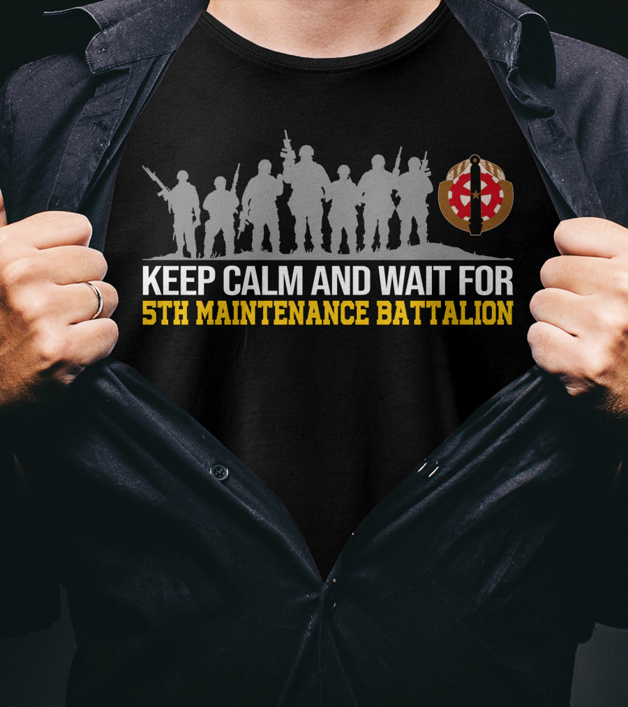 Keep Calm And Wait For 5Th Maintenance Battalion T-Shirt