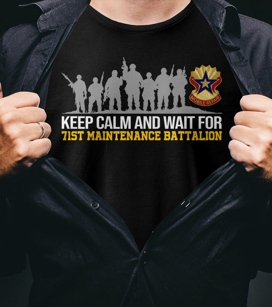 Keep Calm And Wait For 71St Maintenance Battalion Mobile Repair T-Shirt