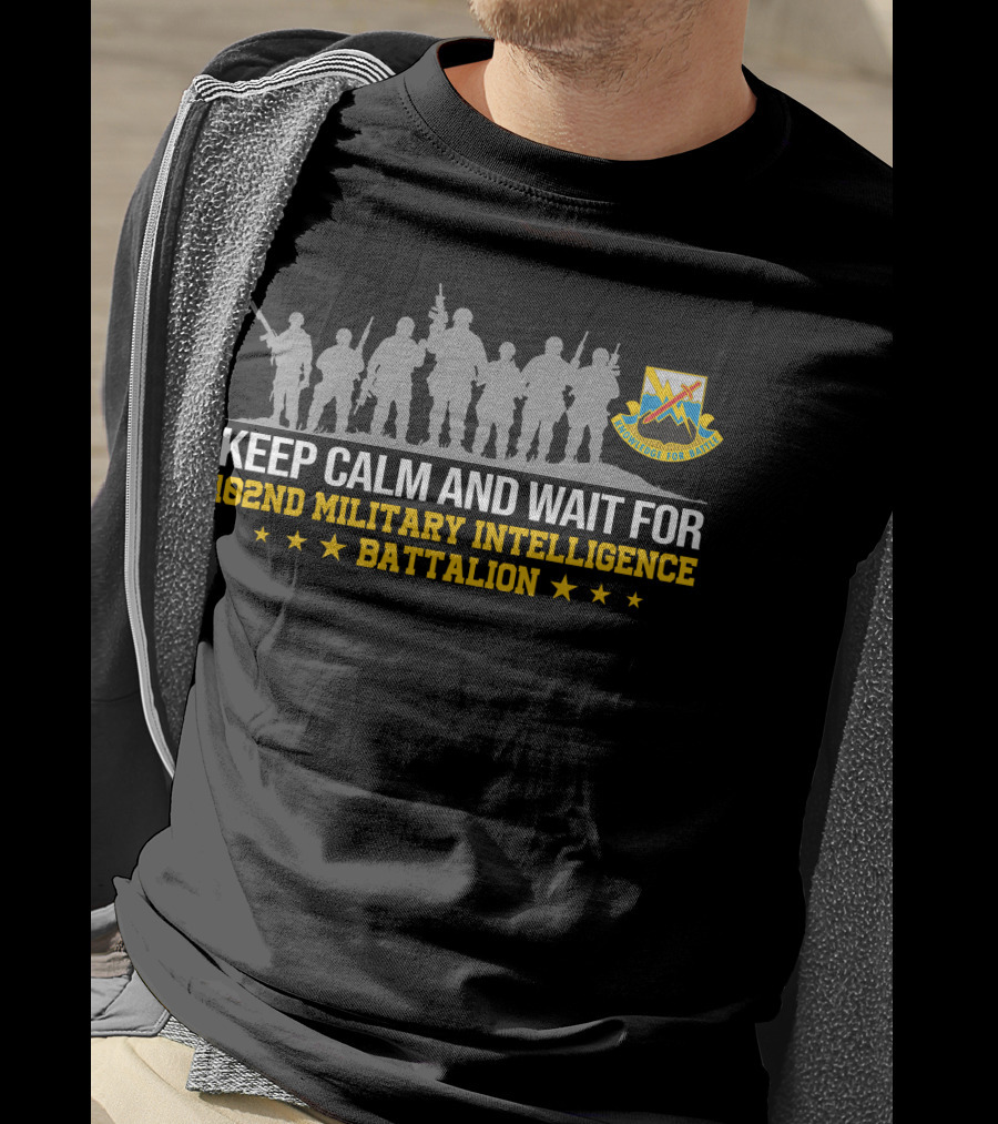 Keep Calm And Wait For 102Nd Military Intelligence Battalion T-Shirt