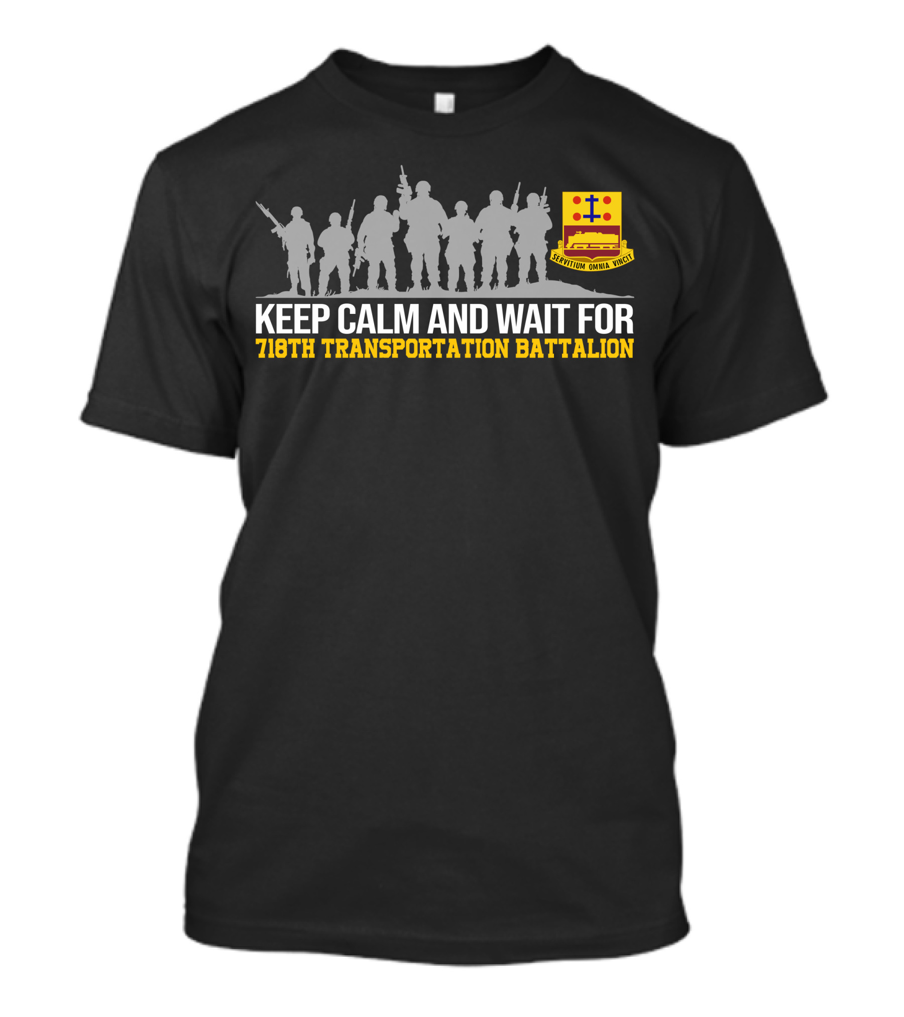Keep Calm And Wait For 718th Transportation Battalion Servitum Omnia Vincit T-Shirt