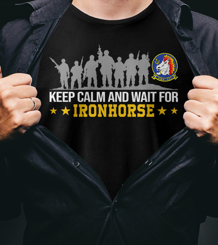 Keep Calm And Wait For Hmh-461 Ironhorse T-Shirt