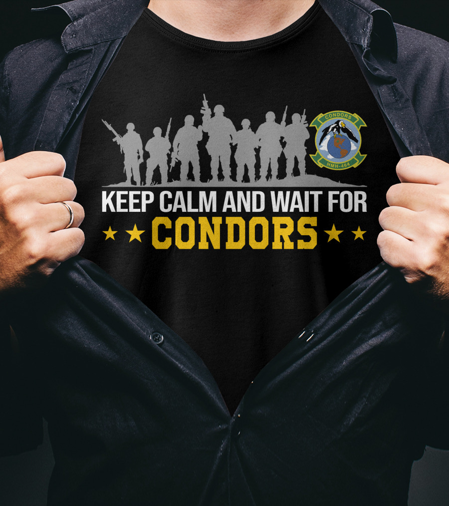 Keep Calm And Wait For Condors Hmh-464 T-Shirt