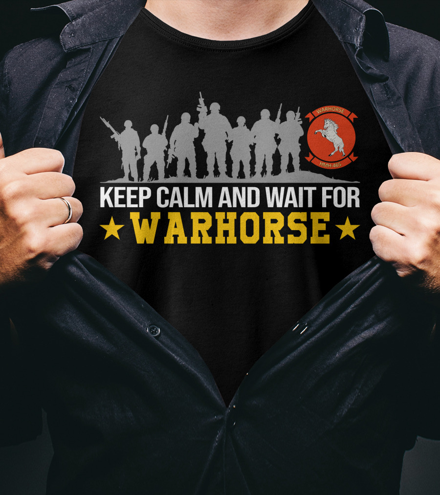 Keep Calm And Wait For Warhorse Hmh-465 T-Shirt