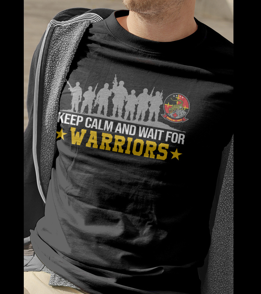 Keep Calm And Wait For Warriors Hmla-167 Marines T-Shirt