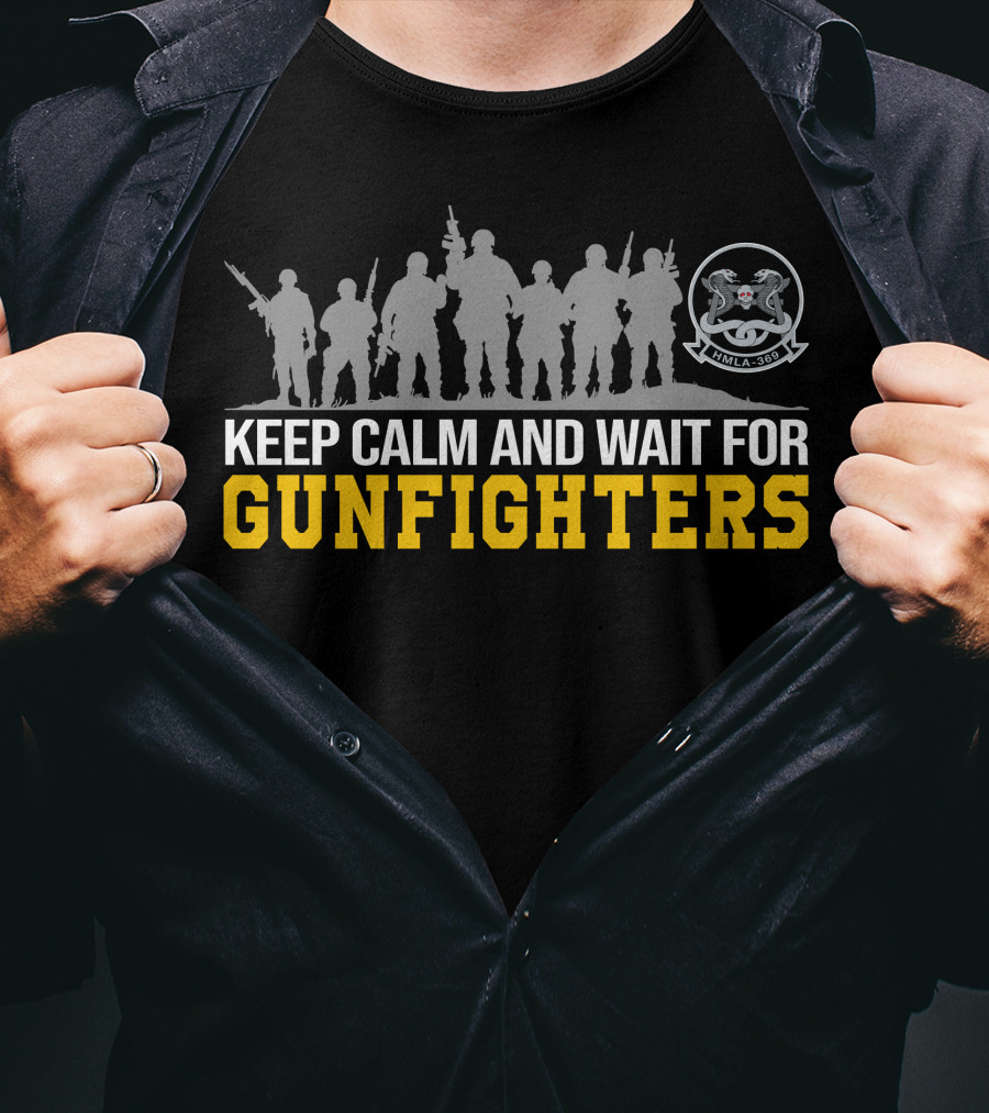 Hmla-369 Keep Calm And Wait For Gunfighters T-Shirt