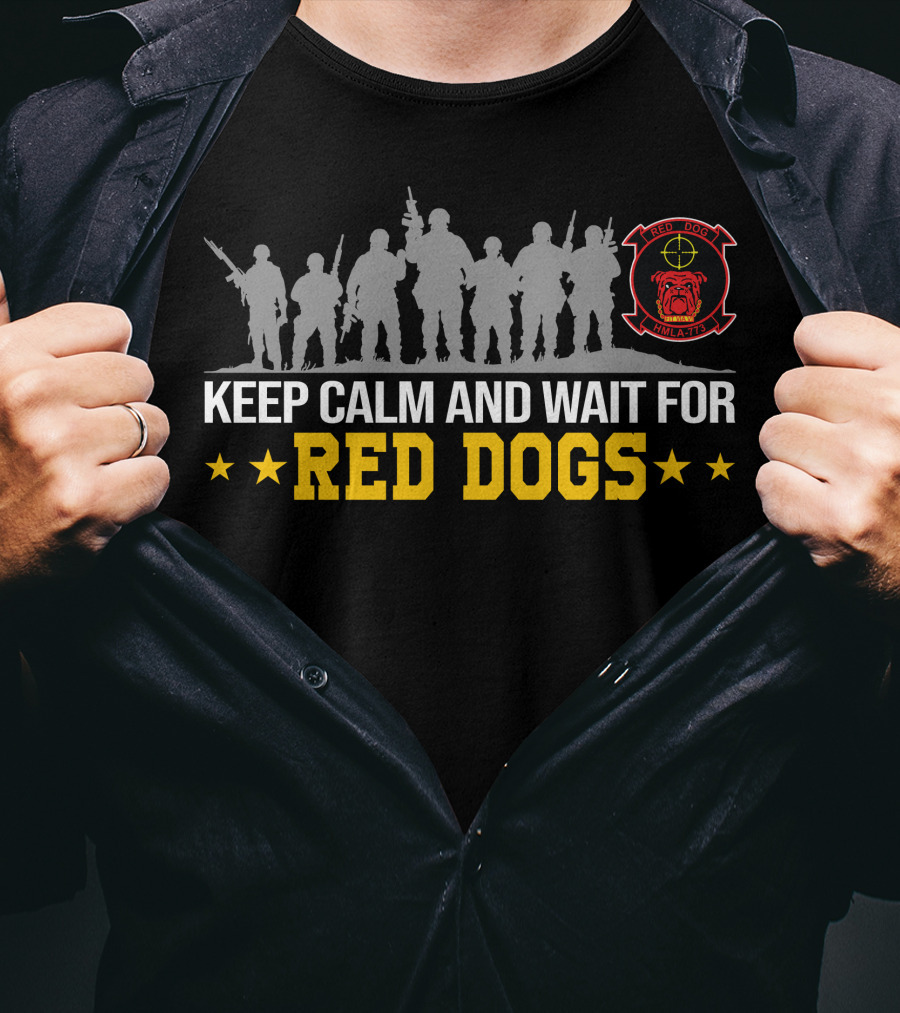 Hmla-773 Keep Calm And Wait For Red Dogs Red Dogs Militia T-Shirt