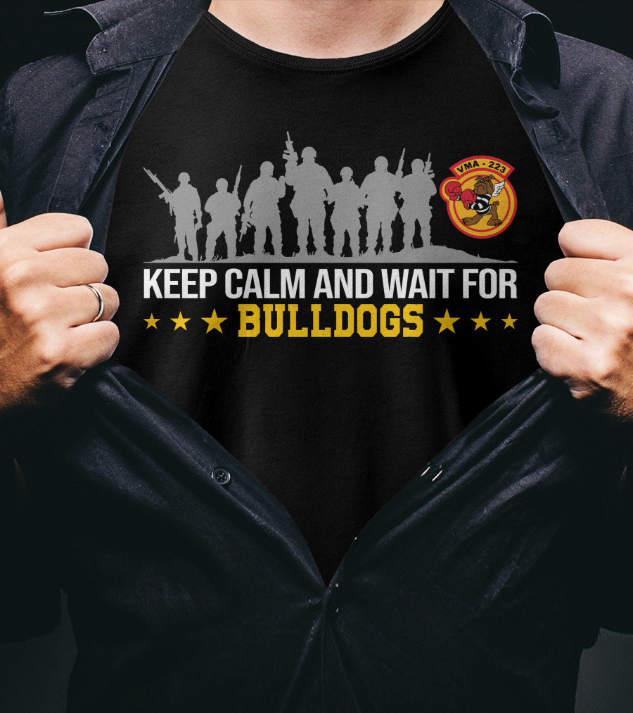 Keep Calm And Wait For Vma-223 Bulldogs T-Shirt