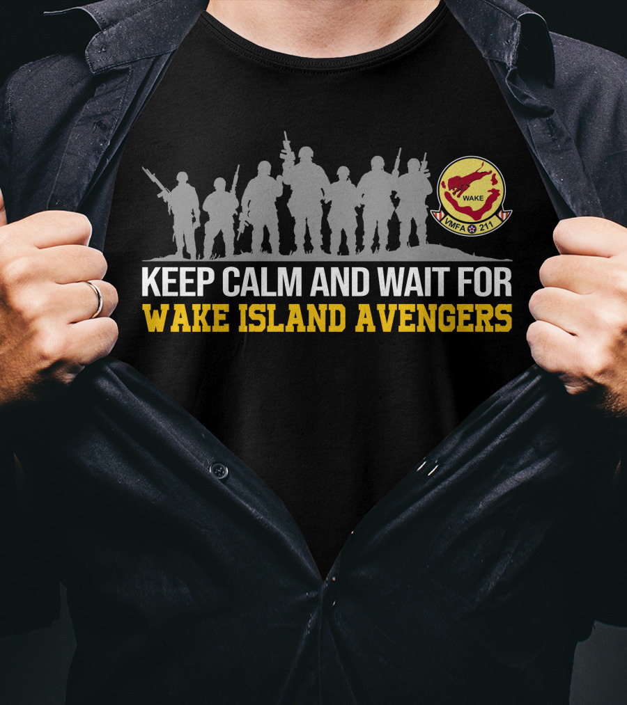 Keep Calm And Wait For Wake Island Avengers Vmfa-211 T-Shirt