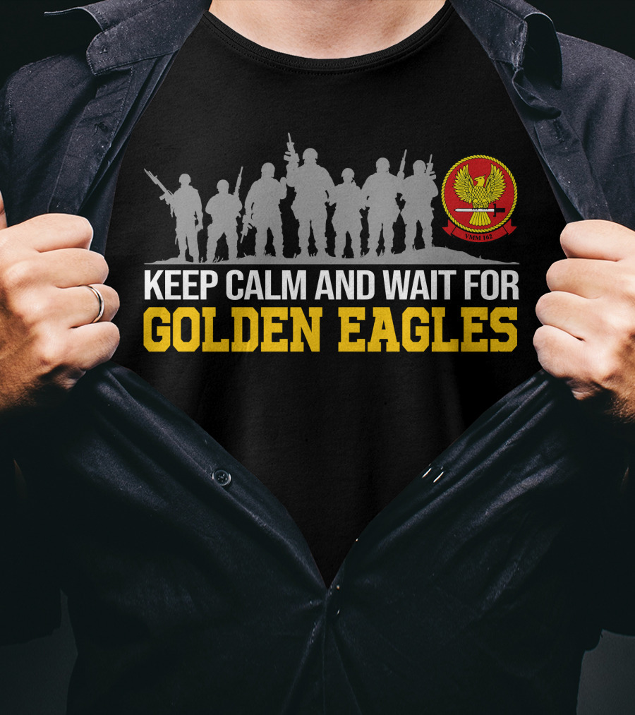 Keep Calm And Wait For Golden Eagles Vmm-162 T-Shirt