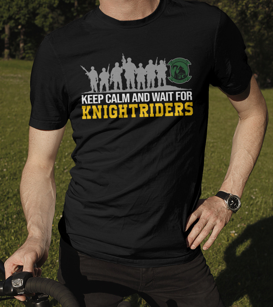 Keep Calm And Wait For Knightriders Vmm-164 Knightriders Silhouettes Insignia T-Shirt