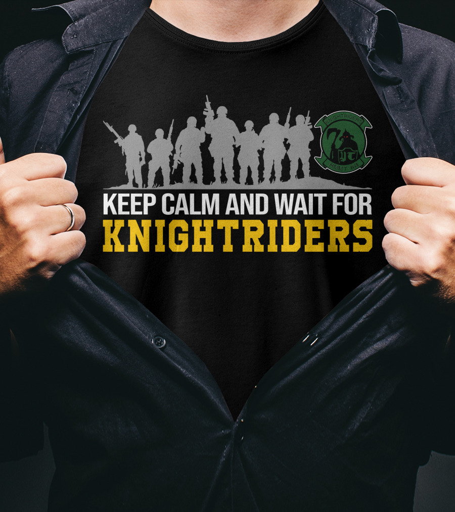 Keep Calm And Wait For Knightriders Vmm-164 Knightriders Silhouettes Insignia T-Shirt