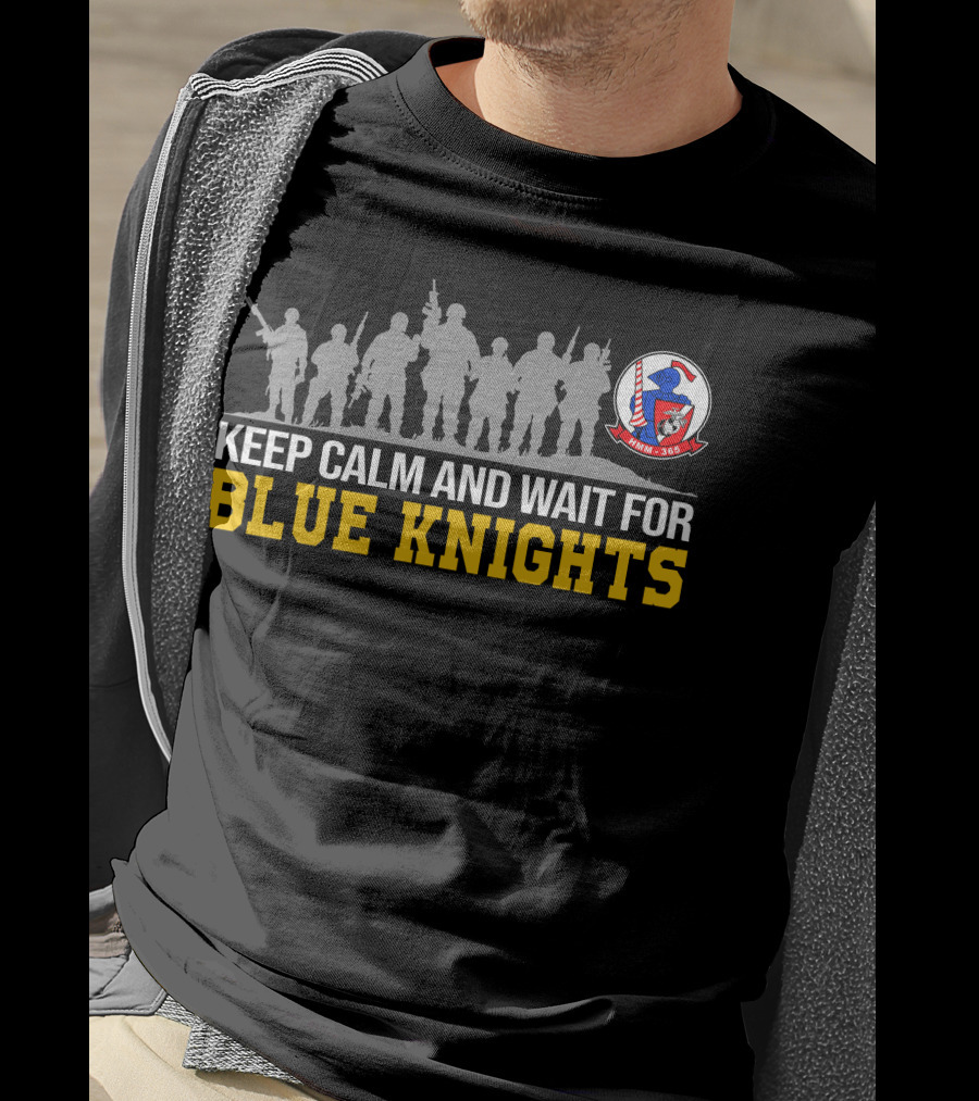 Keep Calm And Wait For Blue Knights Vmm-365 Hmm-365 T-Shirt