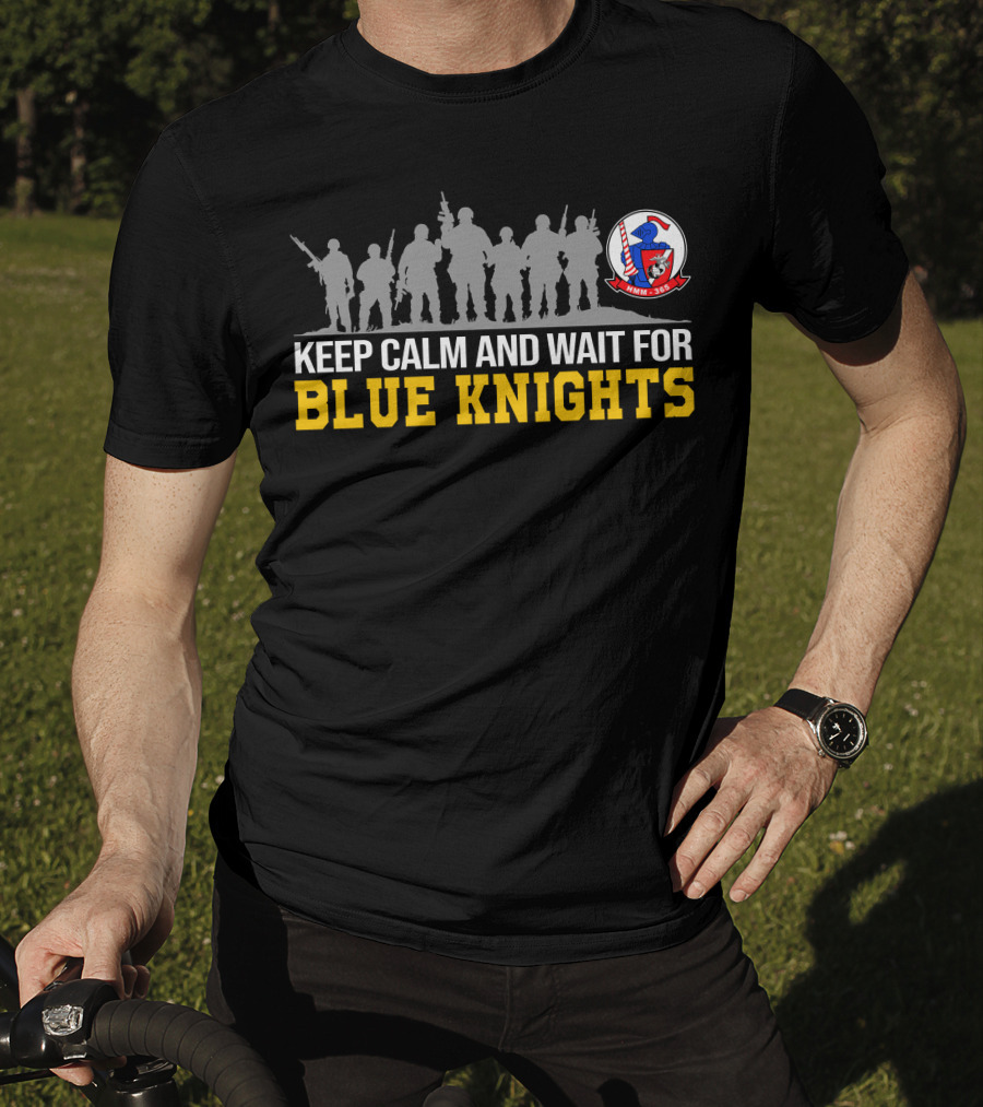 Keep Calm And Wait For Blue Knights Vmm-365 Hmm-365 T-Shirt