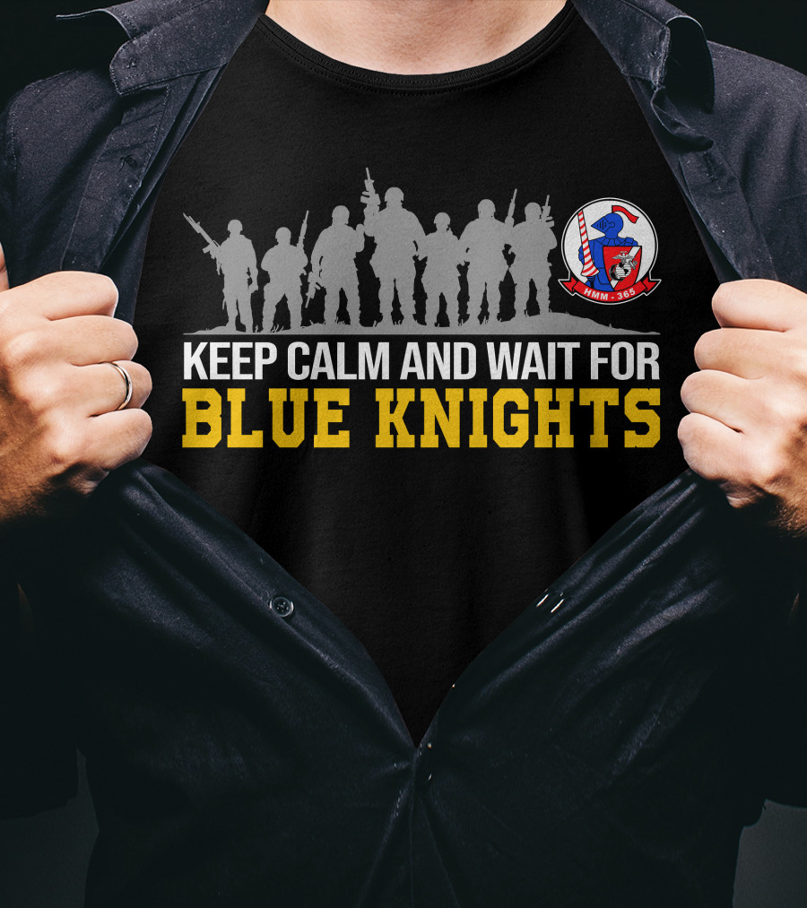 Keep Calm And Wait For Blue Knights Vmm-365 Hmm-365 T-Shirt