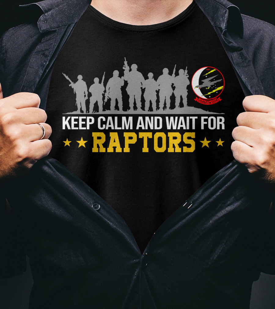 Keep Calm And Wait For Raptors Vmmt-204 T-Shirt