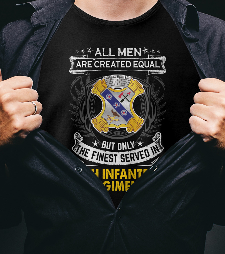 ALL MEN ARE CREATED EQUAL BUT ONLY THE FINEST SERVED IN 8TH INFANTRY REGIMENT T-Shirt