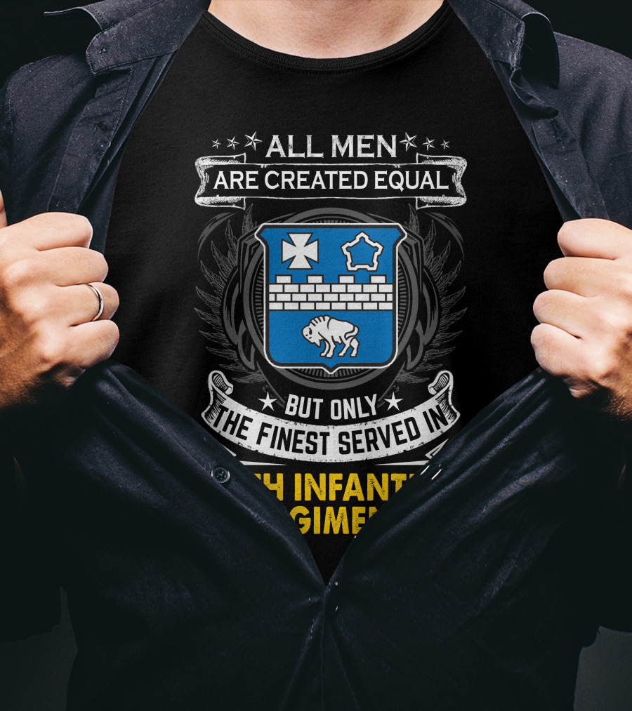 ALL MEN ARE CREATED EQUAL BUT ONLY THE FINEST SERVED IN 17TH INFANTRY REGIMENT T-Shirt
