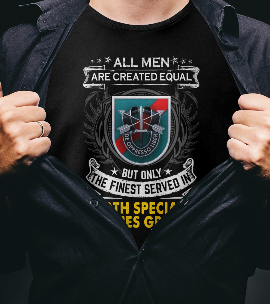 ALL MEN ARE CREATED EQUAL BUT ONLY THE FINEST SERVED IN 20TH SPECIAL FORCES GROUP DE OPPRESSO LIBER T-Shirt