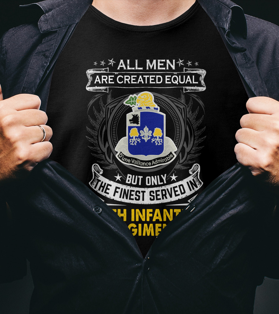 All Men Are Created Equal But Only The Finest Served In 39Th Infantry Regiment Dune Vaillance Admirable T-Shirt