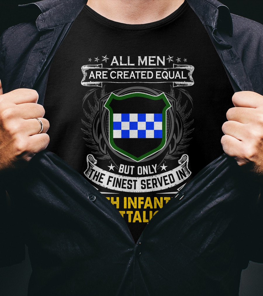 All Men Are Created Equal But Only The Finest Served In 99Th Infantry Battalion T-Shirt