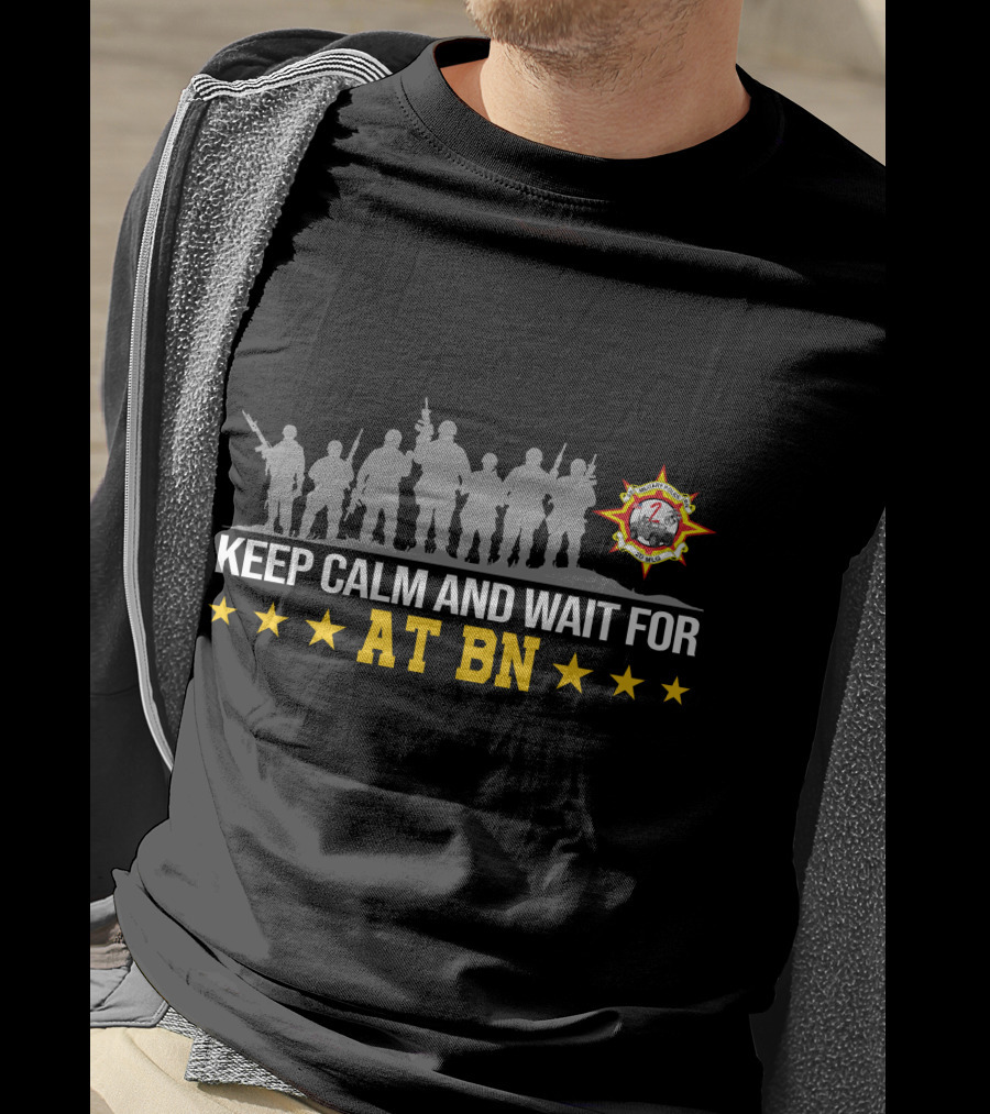 Keep Calm And Wait For Anti-Terrorism Battalion At Bn With Silhouetted Soldiers And Star T-Shirt