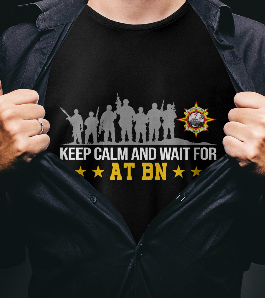 Keep Calm And Wait For Anti-Terrorism Battalion At Bn With Silhouetted Soldiers And Star T-Shirt