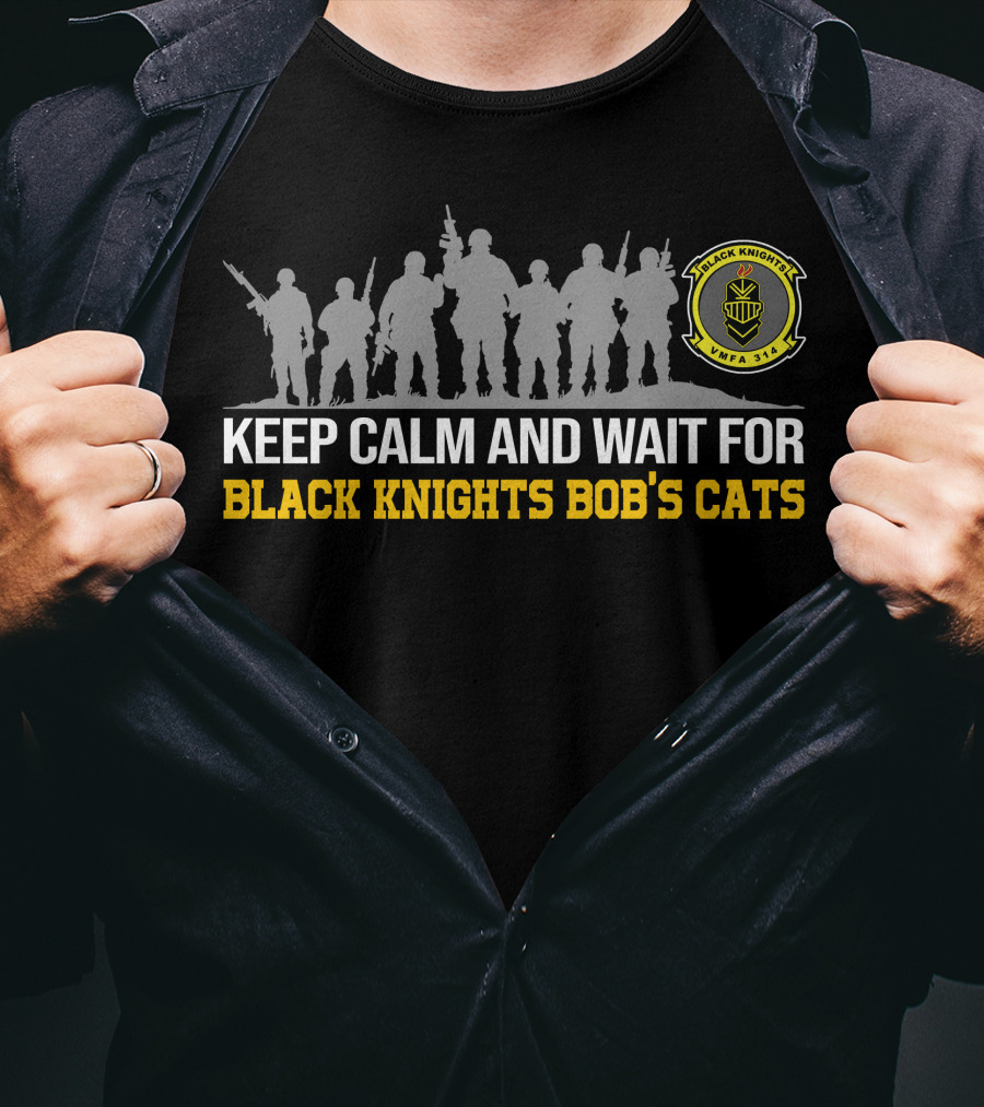 VMFA 314 Black Knights Bob's Cats Keep Calm And Wait T-Shirt