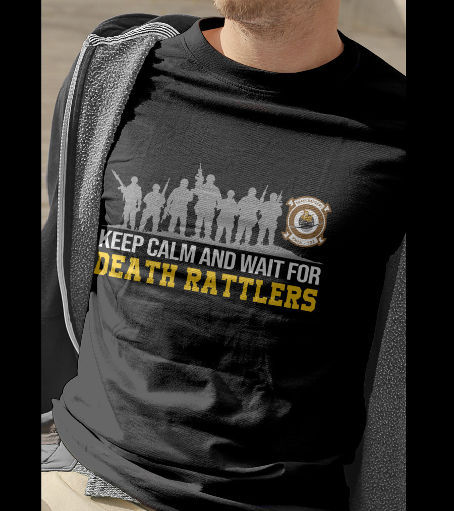 Keep Calm And Wait For Death Rattlers Vmfa-323 T-Shirt