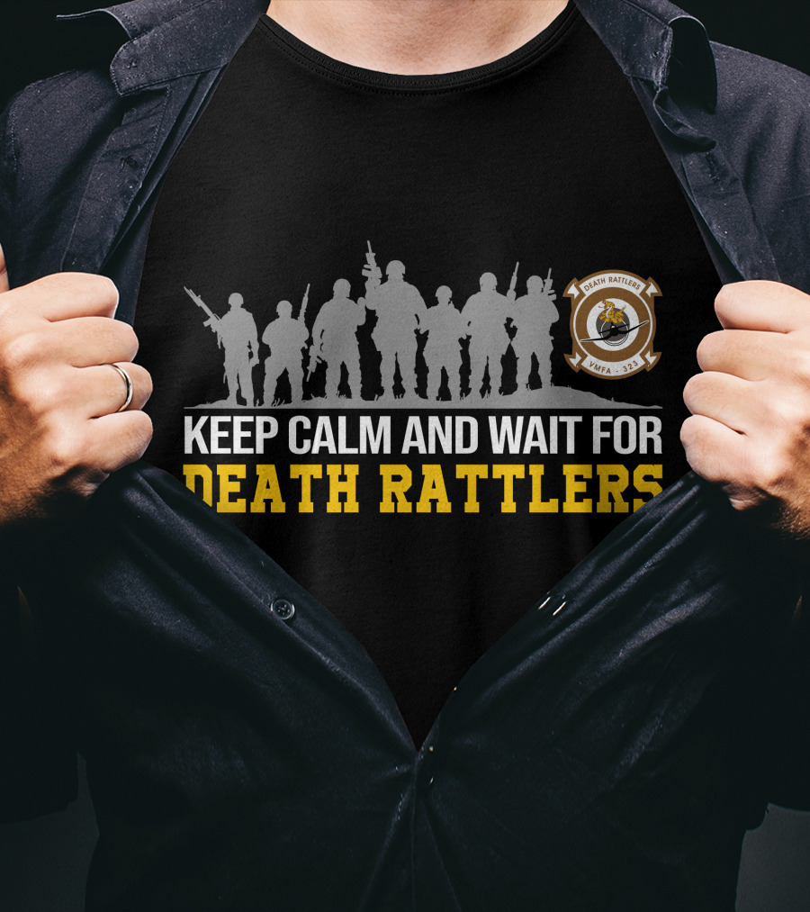 Keep Calm And Wait For Death Rattlers Vmfa-323 T-Shirt