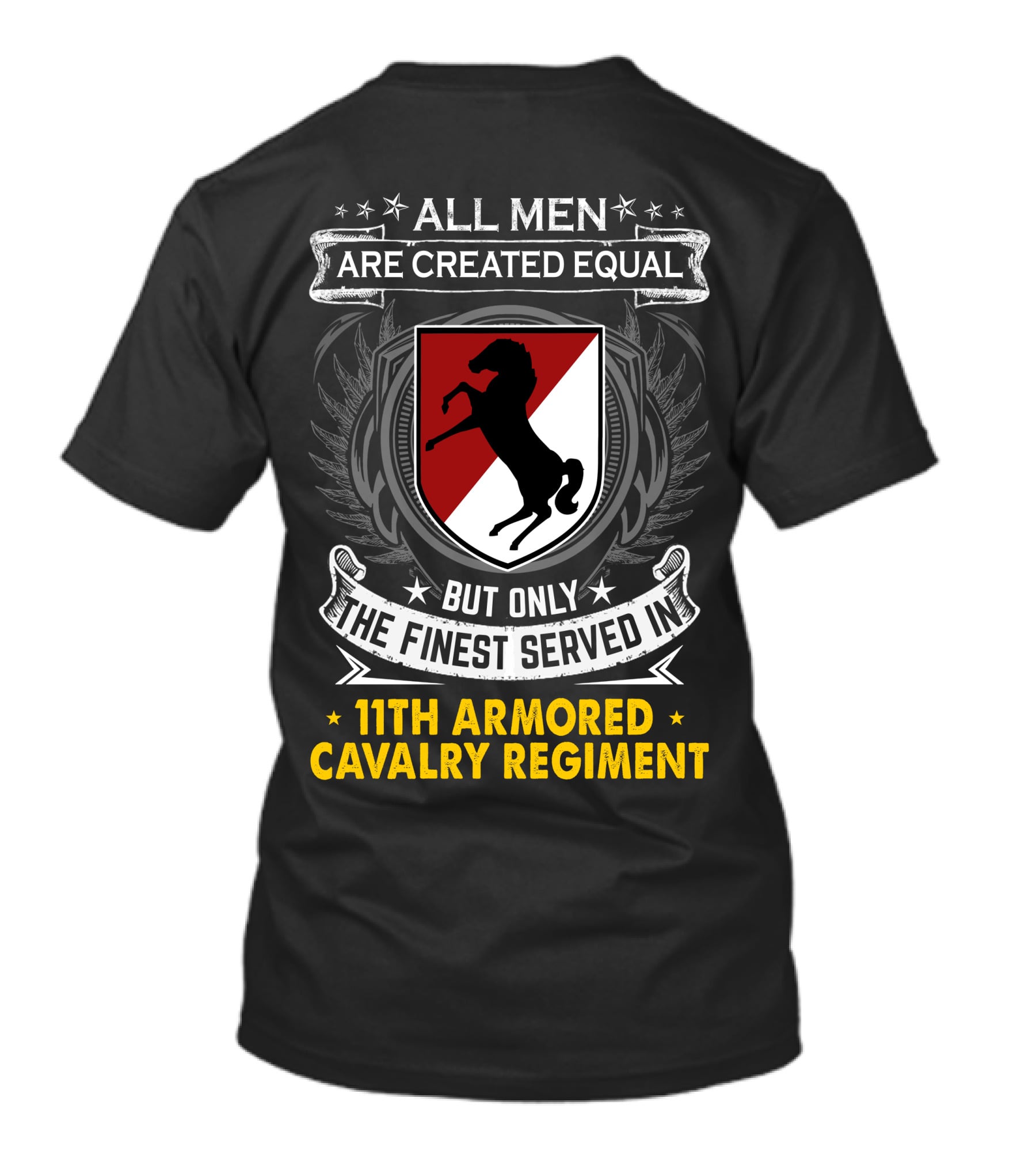 All Men Are Created Equal But Only The Finest Served In 11Th Armored Cavalry Regiment T-Shirt