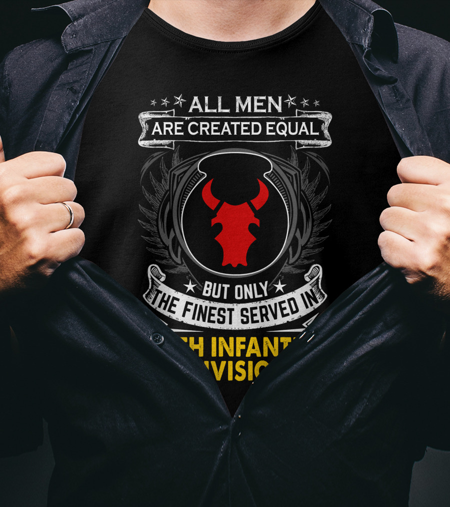 All Men Are Created Equal But Only The Finest Served In 34Th Infantry Division Red Bull T-Shirt