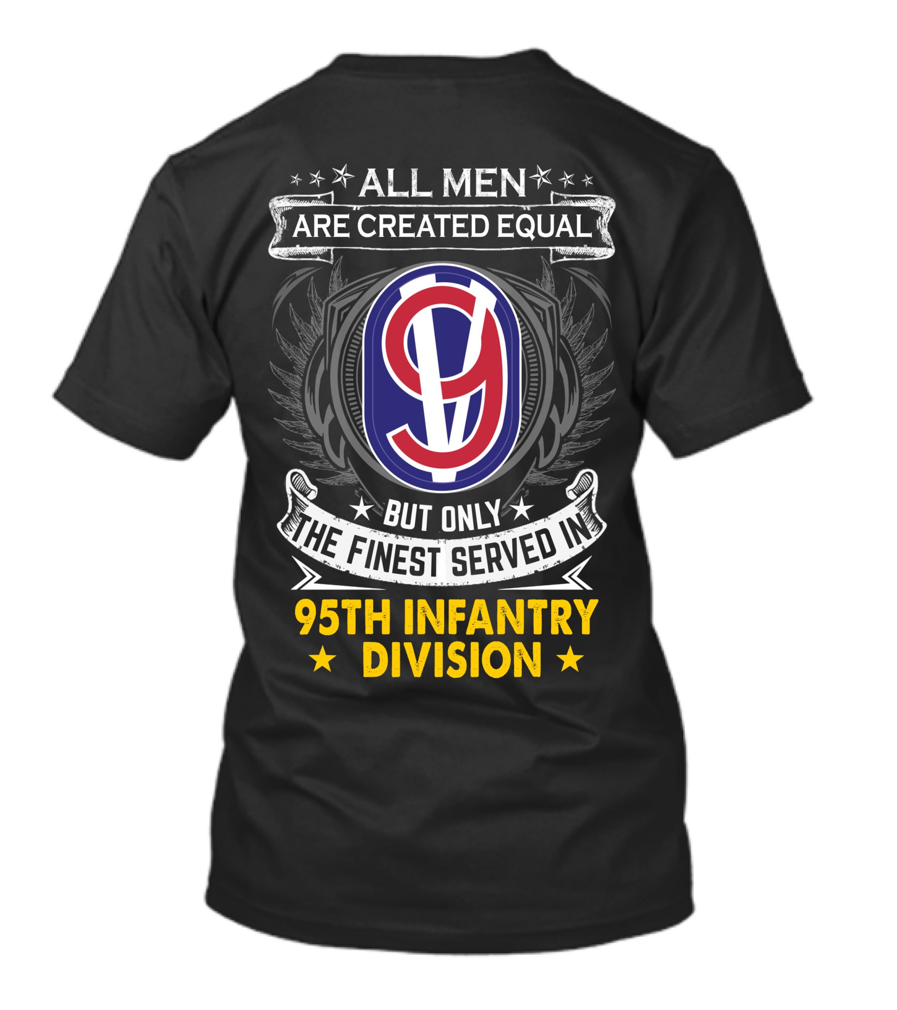 All Men Are Created Equal But Only The Finest Served In 95th Infantry Division T-Shirt