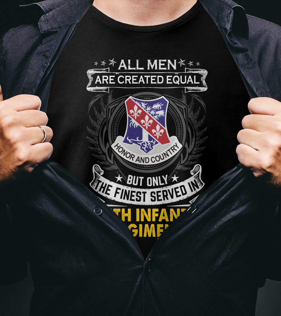 ALL MEN ARE CREATED EQUAL BUT ONLY THE FINEST SERVED IN 327TH INFANTRY REGIMENT HONOR AND COUNTRY T-Shirt