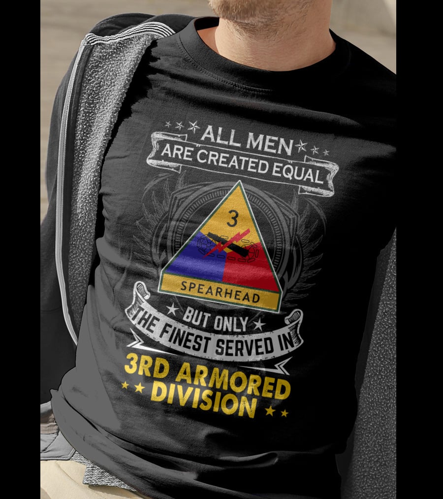 3rd Armored Division All Men Are Created Equal But Only The Finest Served Spearhead T-Shirt