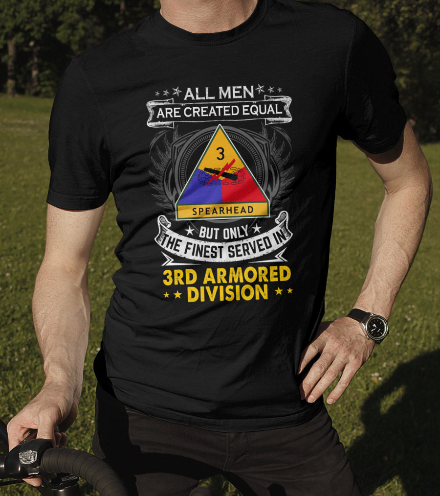 3rd Armored Division All Men Are Created Equal But Only The Finest Served Spearhead T-Shirt