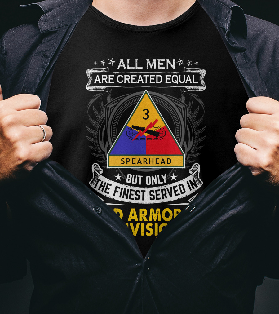 3rd Armored Division All Men Are Created Equal But Only The Finest Served Spearhead T-Shirt