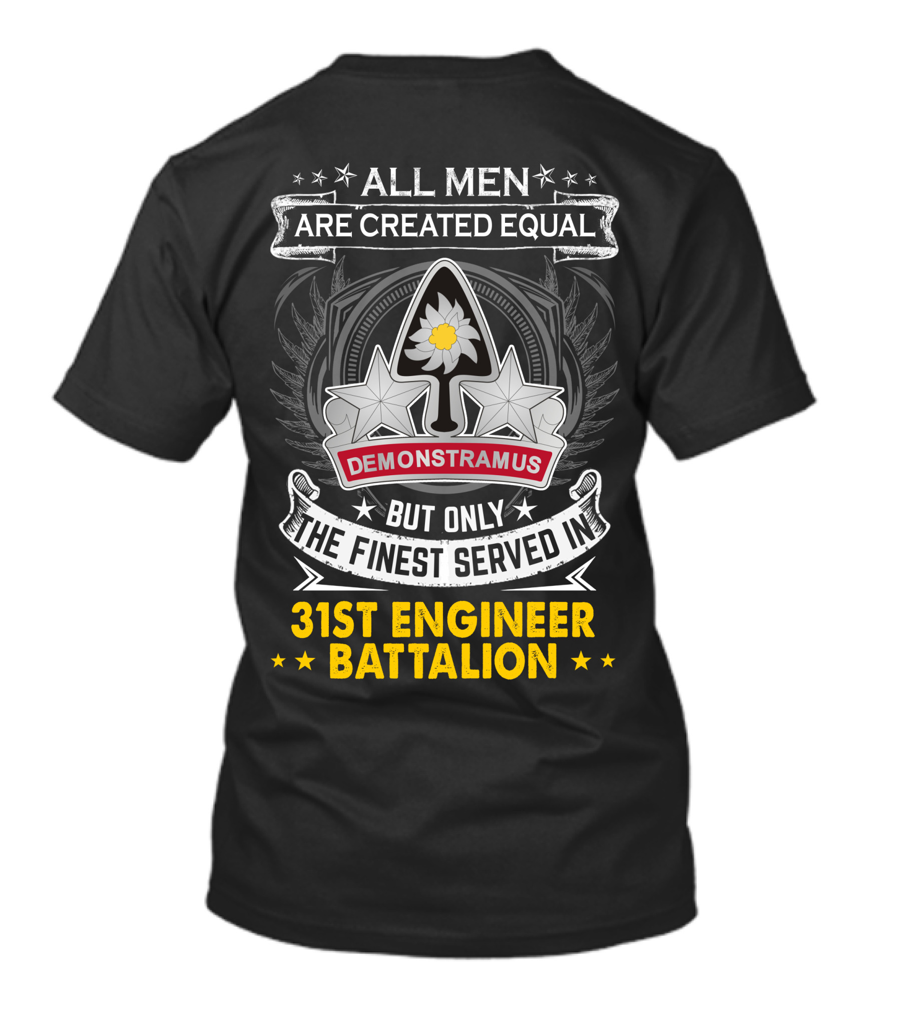All Men Are Created Equal But Only The Finest Served In 31st Engineer Battalion Demonstramus T-Shirt