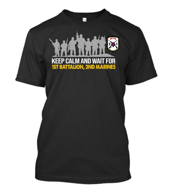 Keep Calm And Wait For 1St BattalionNd Marines T-Shirt
